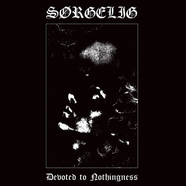 Sorgelig - Devoted to Nothingness
